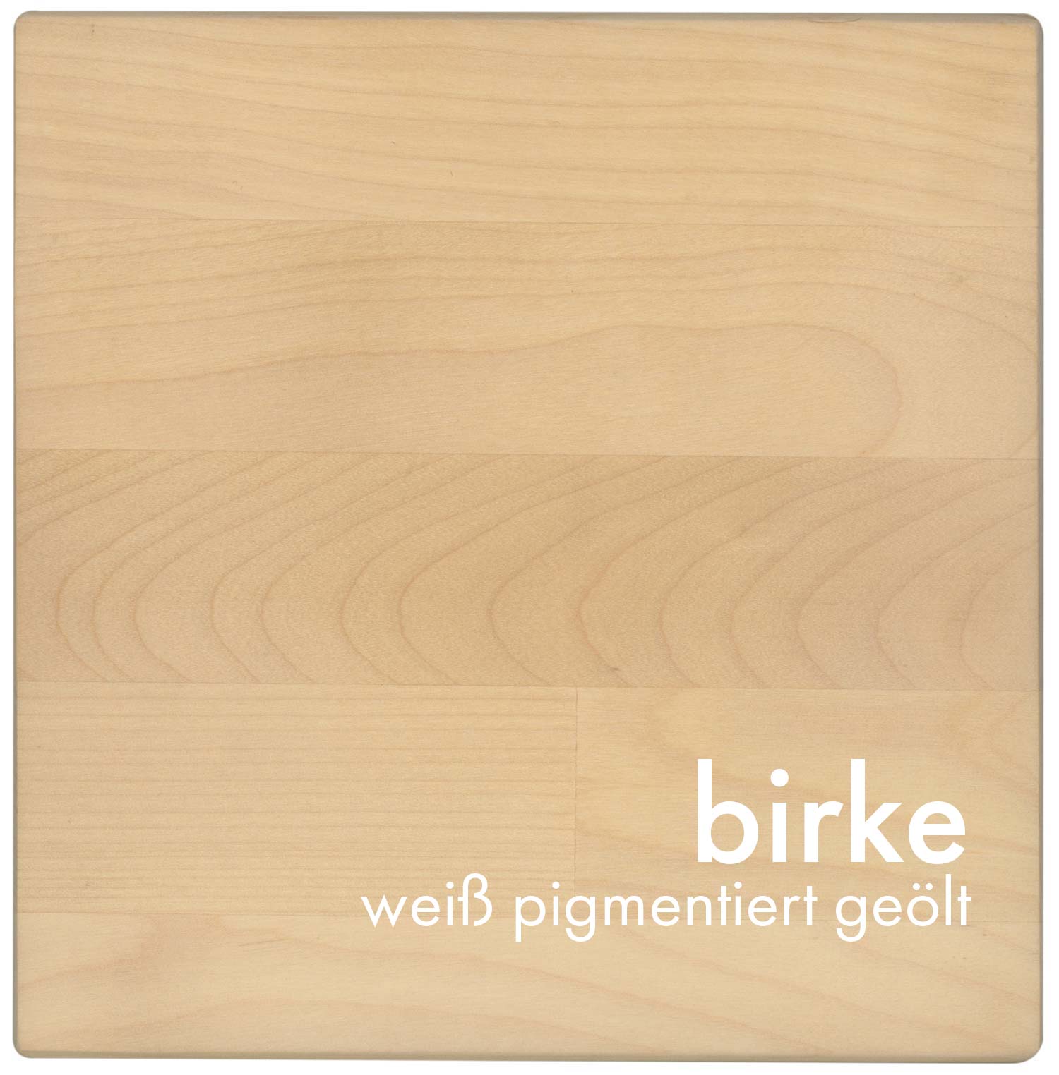 Birke - weiß pigmentiert geölt